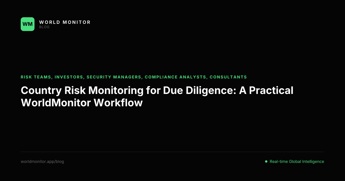 Country Risk Monitoring for Due Diligence: A Practical IBRAINEWS MONITOR Workflow